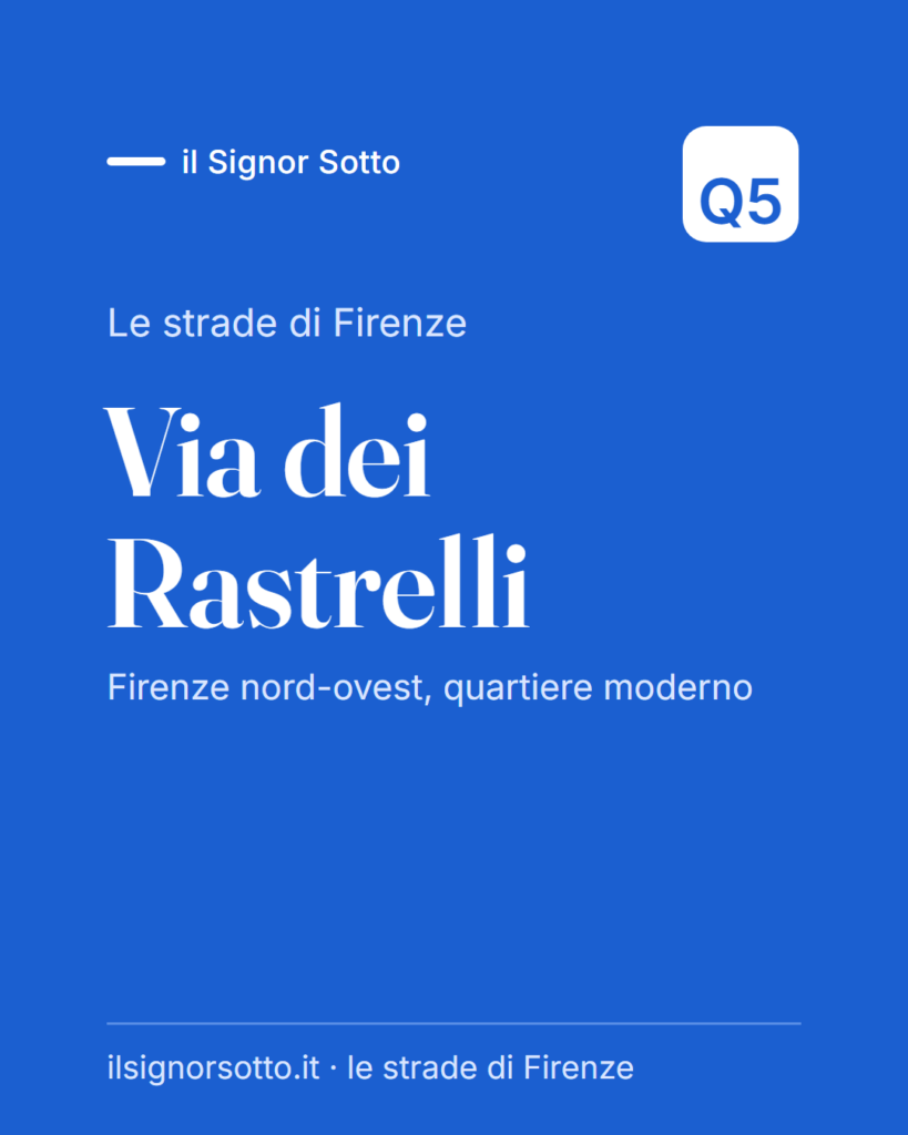 Via dei Rastrelli, Quartiere 5 Firenze